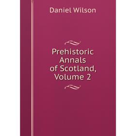 

Книга Prehistoric Annals of Scotland, Volume 2
