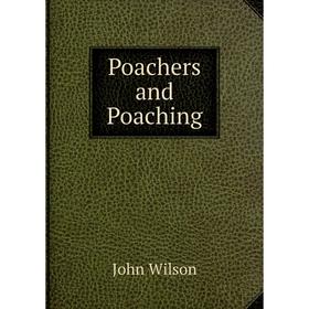 

Книга Poachers and Poaching
