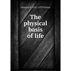 

Книга The physical basis of life