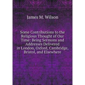 

Книга Some Contributions to the Religious Thought of Our Time