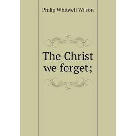 

Книга The Christ we forget