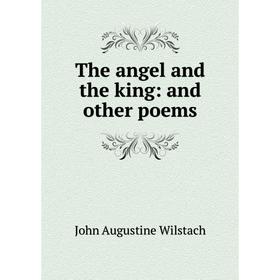 

Книга The angel and the king: and other poems