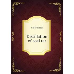 

Книга Distillation of coal tar
