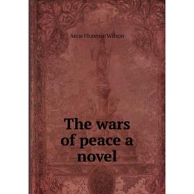 

Книга The wars of peace a novel