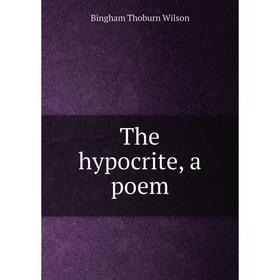 

Книга The hypocrite, a poem