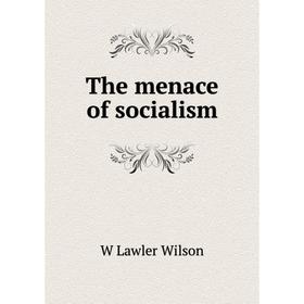 

Книга The menace of socialism