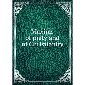 

Книга Maxims of piety and of Christianity