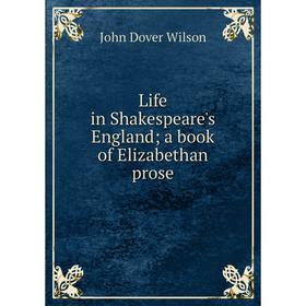 

Книга Life in Shakespeare's England; a book of Elizabethan prose