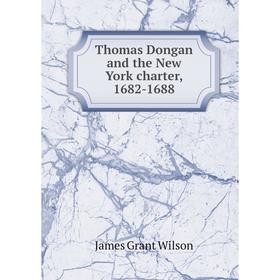 

Книга Thomas Dongan and the New York charter, 1682-1688