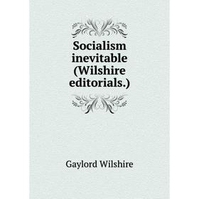 

Книга Socialism inevitable (Wilshire editorials.)
