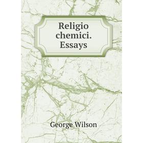 

Книга Religio chemici. Essays