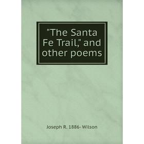 

Книга The Santa Fe Trail, and other poems