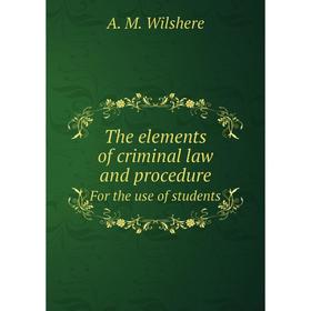 

Книга The elements of criminal law and procedureFor the use of students