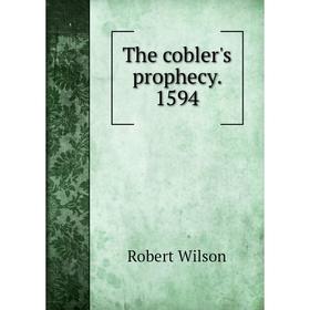 

Книга The cobler's prophecy. 1594