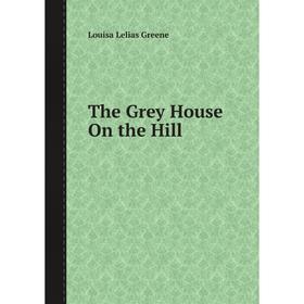 

Книга The Grey House On the Hill