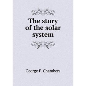 

Книга The story of the solar system