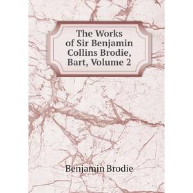 

Книга The Works of Sir Benjamin Collins Brodie, Bart, Volume 2