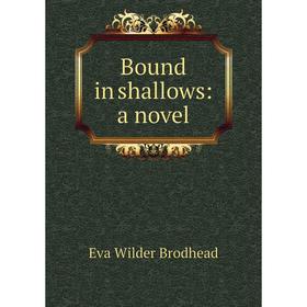 

Книга Bound in shallows: a novel