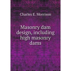 

Книга Masonry dam design, Including high masonry dams