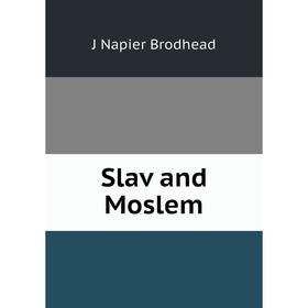 

Книга Slav and Moslem