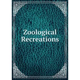 

Книга Zoological Recreations
