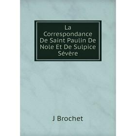 

Книга La Correspondance De Saint Paulin De Nole Et De Sulpice Sévère