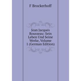 

Книга Jean Jacques Rousseau: Sein Leben Und Seine Werke, Volume 1