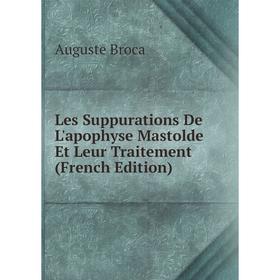 

Книга Les Suppurations De L'apophyse Mastolde Et Leur Traitement
