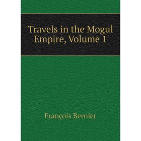 

Книга Travels in the Mogul Empire, Volume 1