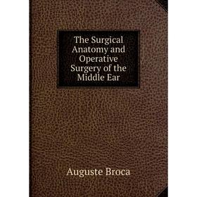 

Книга The Surgical Anatomy and Operative Surgery of the Middle Ear
