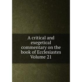 

Книга A critical and exegetical commentary on the book of Ecclesiastes Volume 21