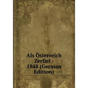 

Книга Als Österreich Zerfiel - 1848 (German Edition)