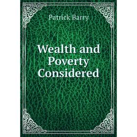 

Книга Wealth and Poverty Considered