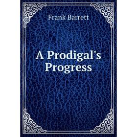 

Книга A Prodigal's Progress