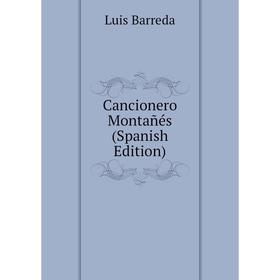 

Книга Cancionero Montañés (Spanish Edition)