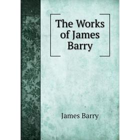 

Книга The Works of James Barry