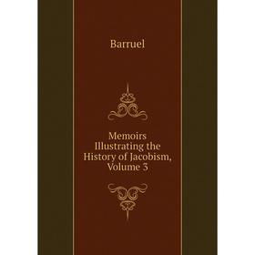 

Книга Memoirs Illustrating the History of Jacobism, Volume 3