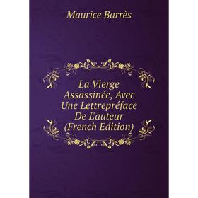 

Книга La Vierge Assassinée, Avec Une Lettrepréface De L'auteur