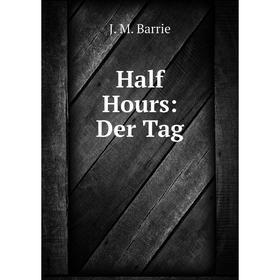 

Книга Half Hours: Der Tag