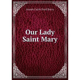 

Книга Our Lady Saint Mary