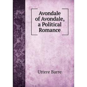 

Книга Avondale of Avondale, a Political Romance