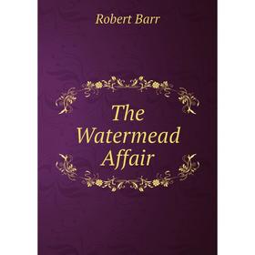 

Книга The Watermead Affair