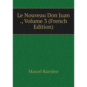 

Книга Le Nouveau Don Juan, Volume 3