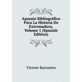 

Книга Aparato Bibliográfico Para La Historia De Extremadura, Volume 1 (Spanish Edition)