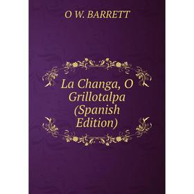 

Книга La Changa, O Grillotalpa