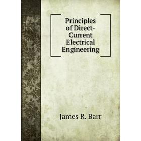 

Книга Principles of Direct-Current Electrical Engineering