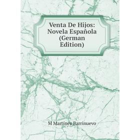 

Книга Venta De Hijos: Novela Española (German Edition)