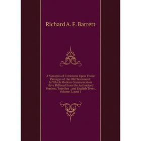 

Книга A Synopsis of Criticisms Upon Those Passages of the Old Testament: In Which Modern Commentators Have Differed from the Authorized Version; Toget