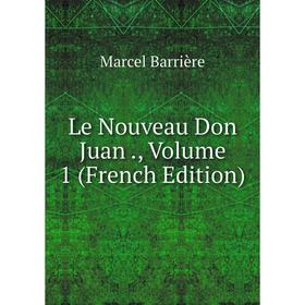 

Книга Le Nouveau Don Juan, Volume 1