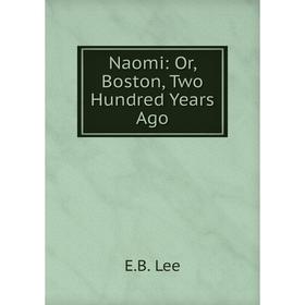 

Книга Naomi: or Boston, Two Hundred Years Ago